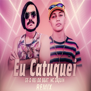 Eu Catuquei (Remix Bregafunk)