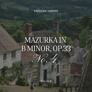 Chopin:Mazurka in B minor, Op.33, No.4