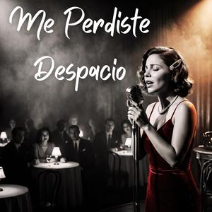 Me Perdiste Despacio