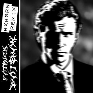 Patrick Bateman (feat. SIX KAY) (RXBØRN Remix)