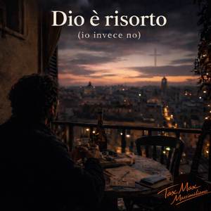 Dio è risorto (io invece no)