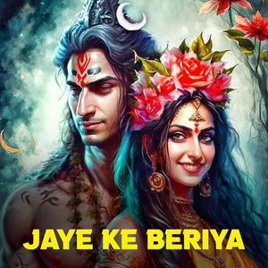 Jaye Ke Beriya