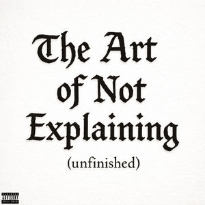 the art of not explaining