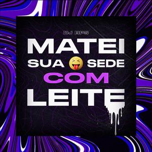 Matei Sua Sede Com Leite (feat. WR Original & MC Rafa 22)
