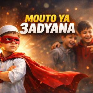 Mouto Ya 3adyana