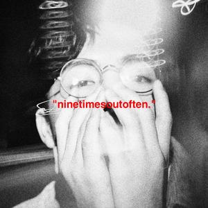 ninetimesoutoften (Slowed + Reverb)