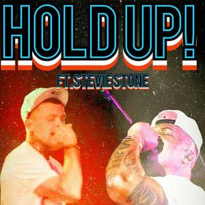 Hold Up (feat. Stevie Stone)