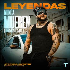 LEYENDAS NUNCA MUEREN (Homenaje A El Taiger)