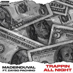 Trappin All Night (feat. Zaybo Pachino)