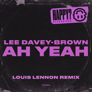 Ah Yeah (feat. Ah Yeah) [Louis Lennon Remix ]
