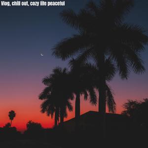 Vlog, chill out, cozy life peaceful