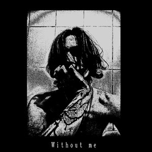 Without me