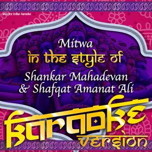 Mitwa (In the Style of Shankar Mahadevan & Shafqat Amanat Ali) [Karaoke Version]