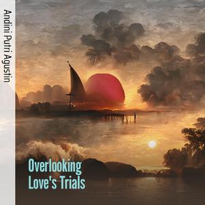 Overlooking Love's Trials