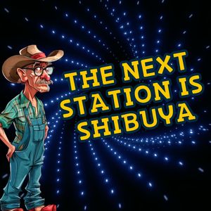 The Next Station Is Shibuya