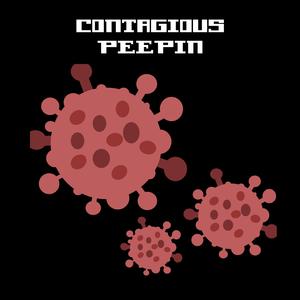 Contagious Peepin