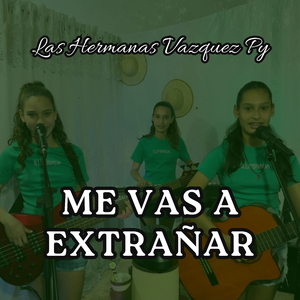 Me Vas a Extrañar