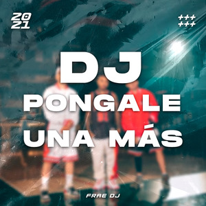 Dj Pongale Una Mas (Remix)