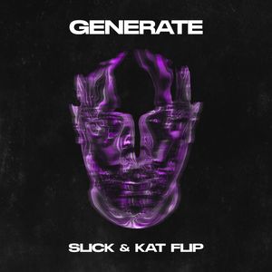 Generate (SLICK & KAT FLIP)