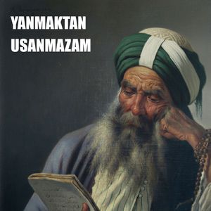 Yanmaktan Usanmazam