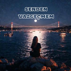 Senden Vazgeçmem
