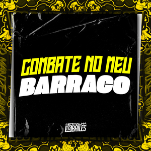 Combate no Meu Barraco