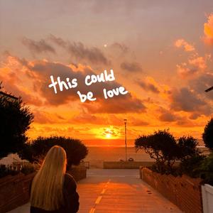 this could be love