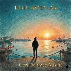 Geri Dönmez Misin ?