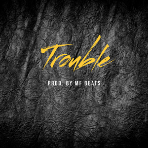 Trouble