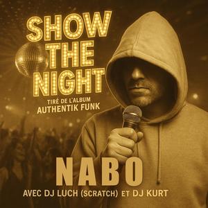 SHOW THE NIGHT (AUTHENTIK FUNK) (feat. NABO & DJ LUCH (SCRATCH))