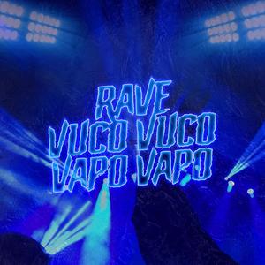 Rave Vuco Vuco Vapo Vapo