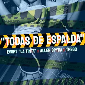 Todas De Espalda (feat. Evort La Tinta & Allen Spyda)