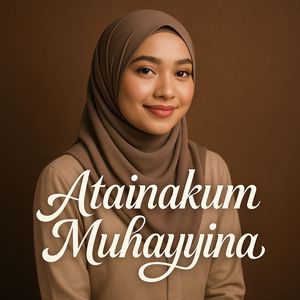 Atainakum Muhayyina