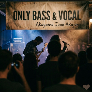 Only Bass & Vocal