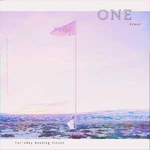 Aimer-ONE(YesToday Bootleg)（YesToday remix）
