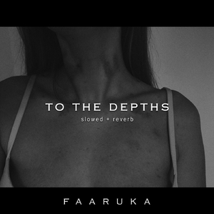 To the Depths (Slowed + Reverb)