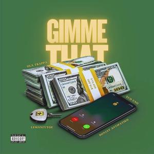 Gimme That (feat. Eco Uno, Donjay Antipatiko & Lemanzytoe)