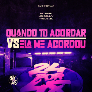 Quando Tu Acordar VS Ela Me Acordou (feat. MC NINA & Mc Denny)
