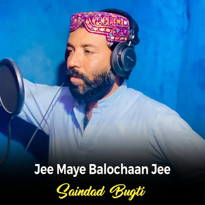 Jee Maye Balochaan Jee
