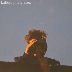 kalbėjau netylėjau.