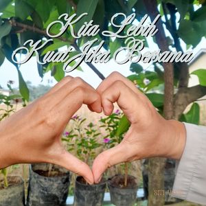 Kita Lebih Kuat Jika Bersama