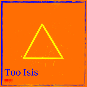 Too Isis