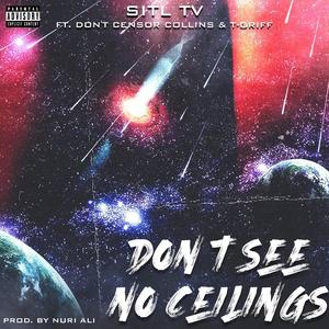 Don't See No Ceilings (feat. T-Griff)