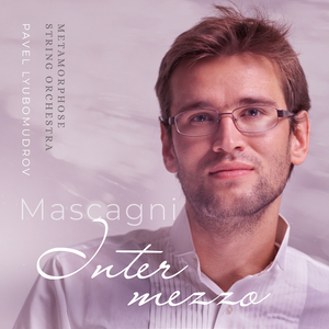 Pietro Mascagni. Cavalleria Rusticana: Intermezzo