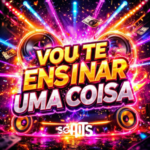 Vou Te Ensinar uma Coisa
