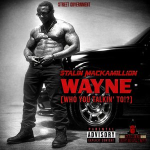 Wayne (Who You Talkin' To!?)