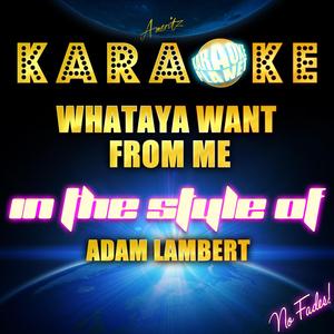 Whataya Want from Me (In the Style of Adam Lambert) [Karaoke Version]