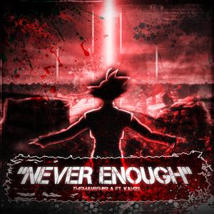Never Enough (feat. Kahze)