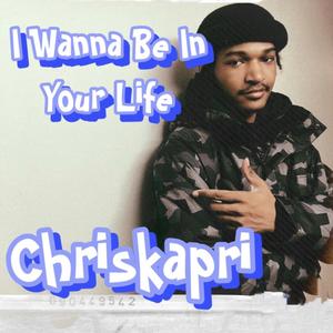 I Wanna Be In Your Life