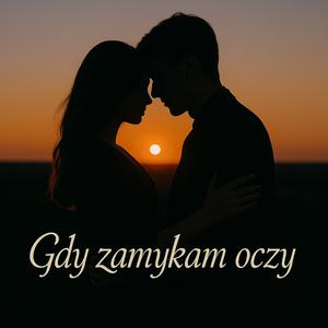 Gdy zamykam oczy